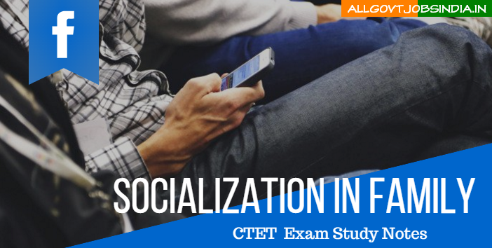 socialization in family CTET TET Notes