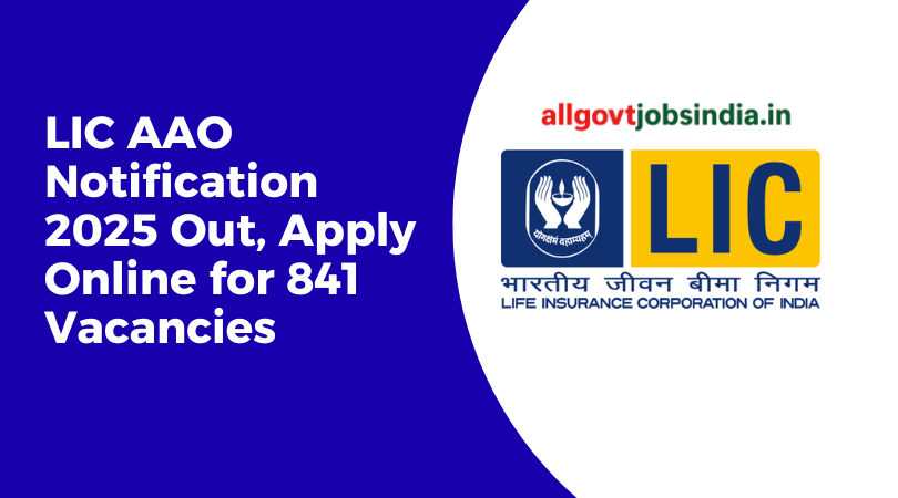 LIC has released the AAO Notification 2025