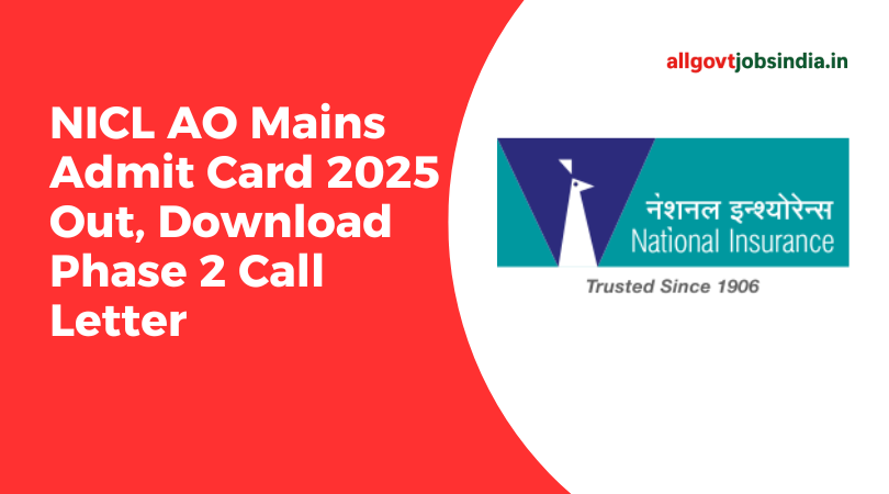 NICL AO Mains Admit Card 2025 Out, Download Phase 2 Call Letter