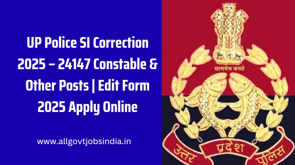 UP Police SI Correction/ Edit Form 2025 Apply Online