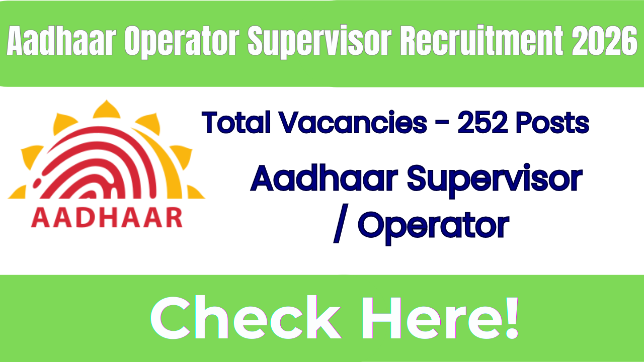 Aadhaar Operator Supervisor Recruitment 2026 Apply Online for 252 Posts