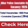 Bihar Police Constable (Operator) Vacancy 2026 – 993 Posts Notification Out